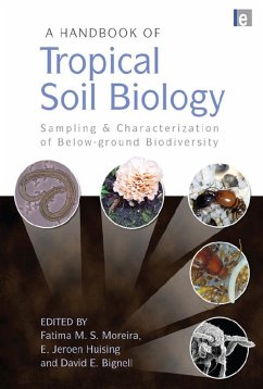 A Handbook of Tropical Soil Biology (eBook, PDF) - Moreira, Fatima M. S.; Huising, E. Jeroen; Bignell, David E.