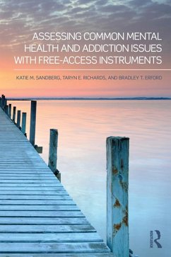 Assessing Common Mental Health and Addiction Issues With Free-Access Instruments (eBook, PDF) - Sandberg, Katie M.; Richards, Taryn E.; Erford, Bradley T.