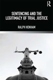 Sentencing and the Legitimacy of Trial Justice (eBook, ePUB) Sentencing and the Legitimacy of Trial Justice (eBook, ePUB)