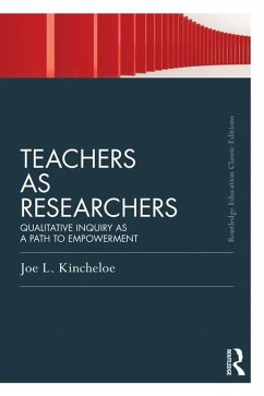 Teachers as Researchers (Classic Edition) (eBook, ePUB) - Kincheloe, Joe