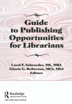 Guide to Publishing Opportunities for Librarians (eBook, ePUB) - Schroeder, Carol F; Roberson, Gloria G; Gellatly, Peter