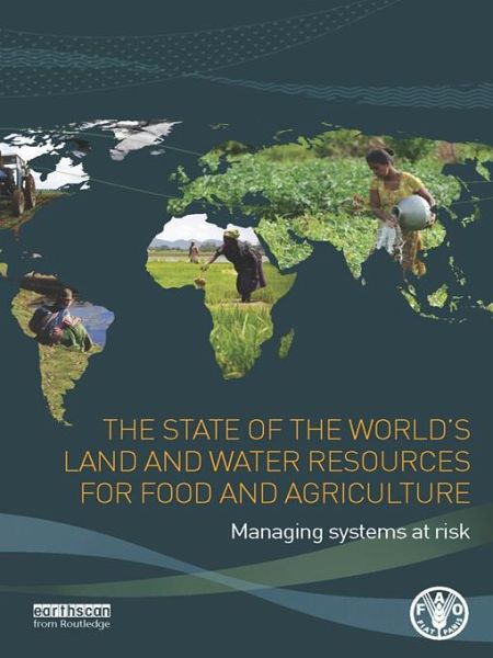 The State of the World's Land and Water Resources for Food and Agriculture (eBook, ePUB) The State of the World's Land and Water Resources for Food and Agriculture (eBook, ePUB)