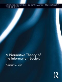 A Normative Theory of the Information Society (eBook, PDF) - Duff, Alistair S.
