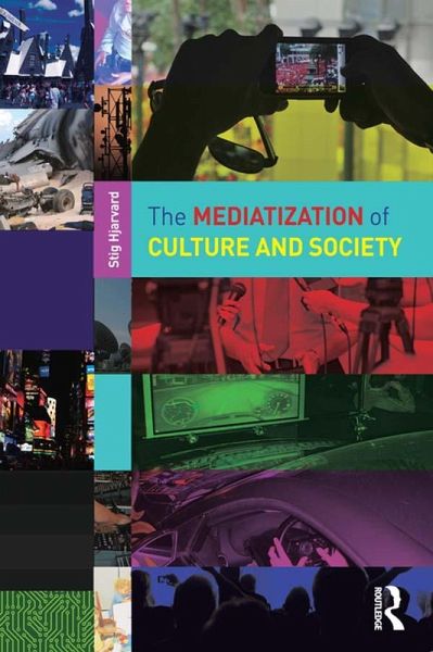 The Mediatization of Culture and Society (eBook, ePUB) The Mediatization of Culture and Society (eBook, ePUB)