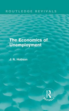 The Economics of Unemployment (Routledge Revivals) (eBook, ePUB) - Hobson, J. A.