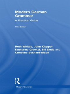 Modern German Grammar (eBook, ePUB) - Whittle, Ruth; Klapper, John; Glöckel, Katharina; Dodd, Bill; Eckhard-Black, Christine