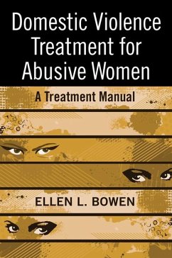 Domestic Violence Treatment for Abusive Women (eBook, ePUB) - Bowen, Ellen L.