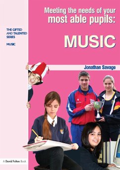 Meeting the Needs of Your Most Able Pupils in Music (eBook, PDF) - Savage, Jonathan