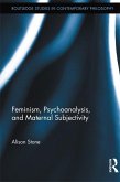 Feminism, Psychoanalysis, and Maternal Subjectivity (eBook, PDF)