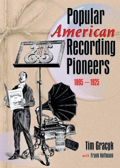 Popular American Recording Pioneers (eBook, PDF) - Hoffmann, Frank; Cooper, B Lee; Gracyk, Tim