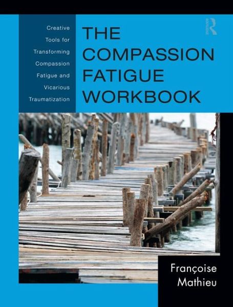 The Compassion Fatigue Workbook (eBook, PDF) The Compassion Fatigue Workbook (eBook, PDF)