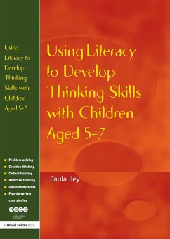 Using Literacy to Develop Thinking Skills with Children Aged 5 -7 (eBook, PDF) - Iley, Paula