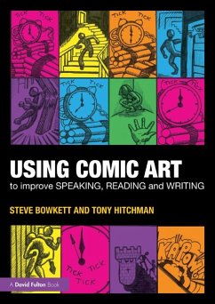 Using Comic Art to Improve Speaking, Reading and Writing (eBook, PDF) - Bowkett, Steve