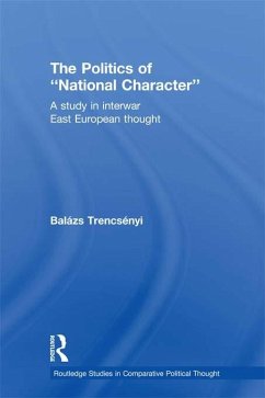 The Politics of National Character (eBook, ePUB) - Trencsényi, Balázs