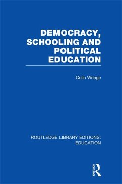 Democracy, Schooling and Political Education (RLE Edu K) (eBook, PDF) - Wringe, Colin