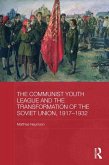 The Communist Youth League and the Transformation of the Soviet Union, 1917-1932 (eBook, ePUB)
