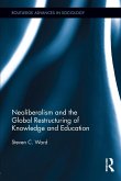 Neoliberalism and the Global Restructuring of Knowledge and Education (eBook, PDF) Neoliberalism and the Global Restructuring of Knowledge and Education (eBook, PDF)