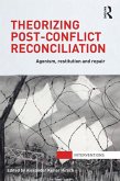 Theorizing Post-Conflict Reconciliation (eBook, ePUB)