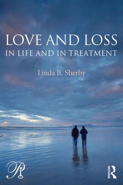 Love and Loss in Life and in Treatment (eBook, ePUB) - Sherby, Linda B.