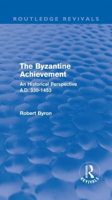 The Byzantine Achievement (Routledge Revivals) (eBook, PDF) - Byron, Robert