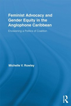 Feminist Advocacy and Gender Equity in the Anglophone Caribbean (eBook, PDF) - Rowley, Michelle V.