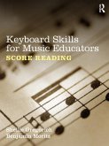 Keyboard Skills for Music Educators: Score Reading (eBook, PDF) Keyboard Skills for Music Educators: Score Reading (eBook, PDF)