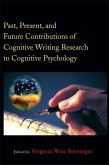 Past, Present, and Future Contributions of Cognitive Writing Research to Cognitive Psychology (eBook, PDF)