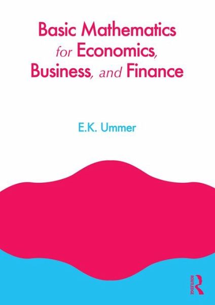 Basic Mathematics for Economics, Business and Finance (eBook, PDF) Basic Mathematics for Economics, Business and Finance (eBook, PDF)