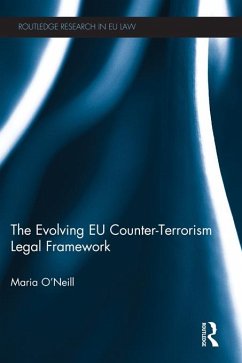 The Evolving EU Counter-terrorism Legal Framework (eBook, PDF) - O'Neill, Maria