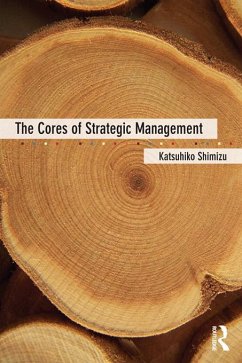 The Cores of Strategic Management (eBook, ePUB) - Shimizu, Katsuhiko