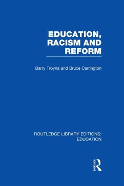 Education, Racism and Reform (RLE Edu J) (eBook, ePUB) - Troyna, Barry; Carrington, Bruce