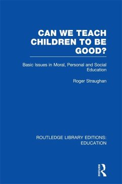 Can We Teach Children to be Good? (RLE Edu K) (eBook, ePUB) - Straughan, Roger