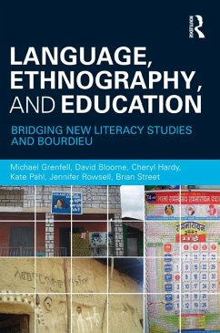 Language, Ethnography, and Education (eBook, ePUB) - Grenfell, Michael; Bloome, David; Hardy, Cheryl; Pahl, Kate; Rowsell, Jennifer; Street, Brian V