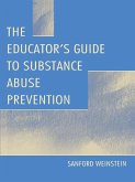 The Educator's Guide To Substance Abuse Prevention (eBook, ePUB)