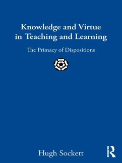 Knowledge and Virtue in Teaching and Learning (eBook, PDF) - Sockett, Hugh