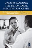 Understanding the Behavioral Healthcare Crisis (eBook, ePUB)