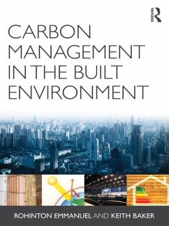 Carbon Management in the Built Environment (eBook, PDF) - Emmanuel, Rohinton; Baker, Keith