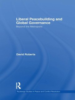 Liberal Peacebuilding and Global Governance (eBook, ePUB) - Roberts, David