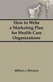 How To Write a Marketing Plan for Health Care Organizations (eBook, ePUB)