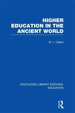 Higher Education in the Ancient World (eBook, ePUB) - Clarke, M.