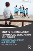 Equity and Inclusion in Physical Education and Sport (eBook, PDF) Equity and Inclusion in Physical Education and Sport (eBook, PDF)