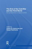 The End of the Cold War and The Third World (eBook, PDF) The End of the Cold War and The Third World (eBook, PDF)