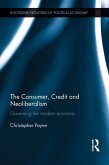 The Consumer, Credit and Neoliberalism (eBook, ePUB)