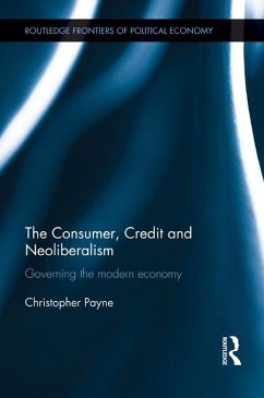 The Consumer, Credit and Neoliberalism (eBook, ePUB) - Payne, Christopher