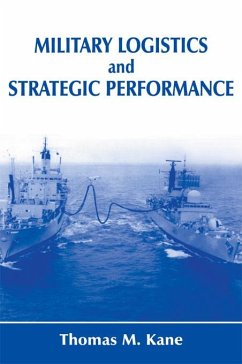 Military Logistics and Strategic Performance (eBook, PDF) - Kane, Thomas M.