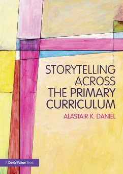 Storytelling across the Primary Curriculum (eBook, PDF) - Daniel, Alastair K
