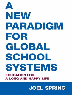 A New Paradigm for Global School Systems (eBook, ePUB) - Spring, Joel