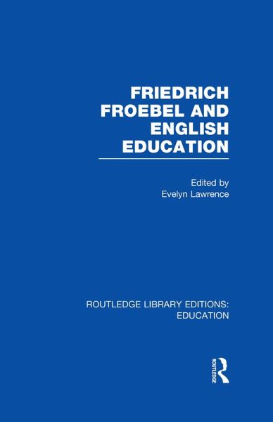 Friedrich Froebel and English Education (RLE Edu K) (eBook, PDF)