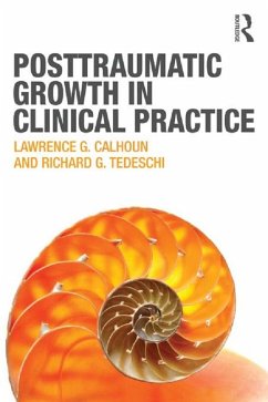 Posttraumatic Growth in Clinical Practice (eBook, ePUB) - Calhoun, Lawrence G.; Tedeschi, Richard G.