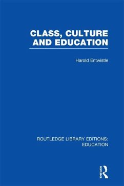 Class, Culture and Education (RLE Edu L) (eBook, ePUB) - Entwistle, Harold